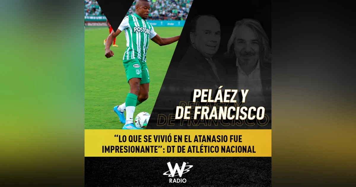 “Lo que se vivió en el Atanasio fue impresionante”: DT de Atlético Nacional