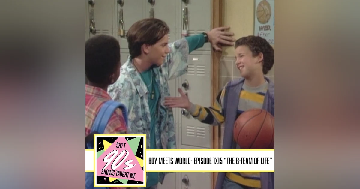 Boy Meets World: Season 1 Episode 15 - The B-Team of Life
