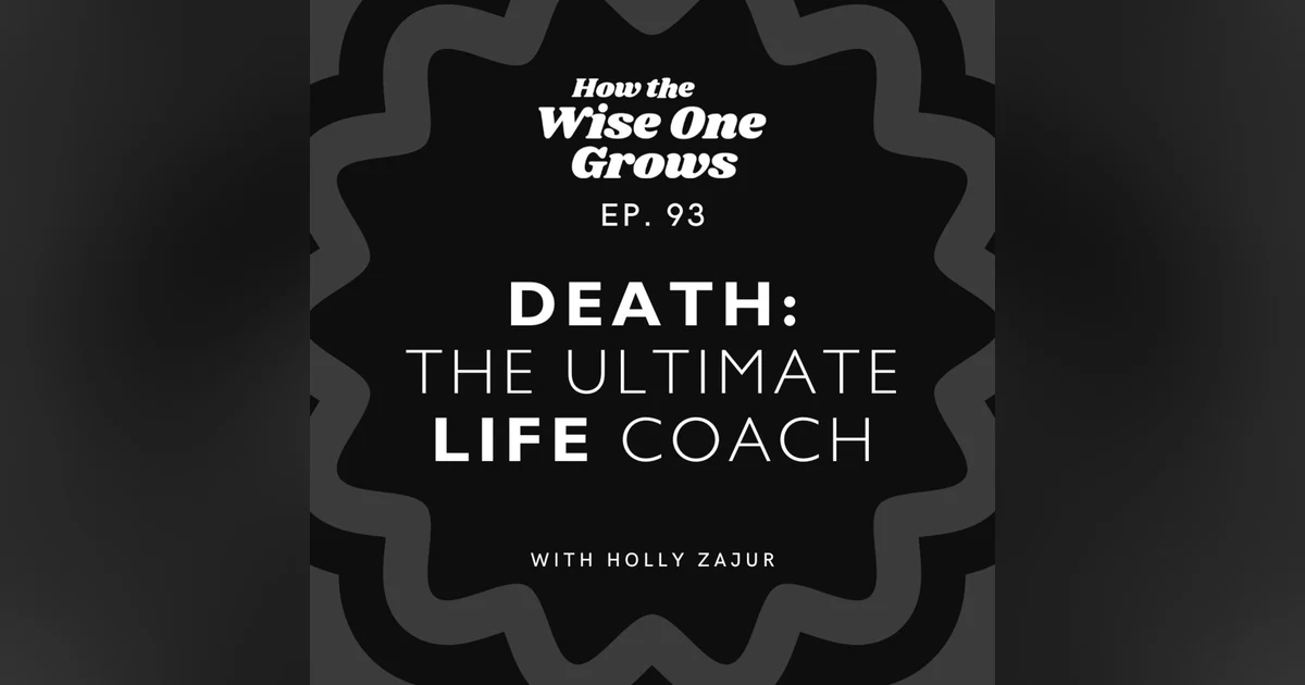 Death: The Ultimate Life Coach - Insights from a Death Doula (93)