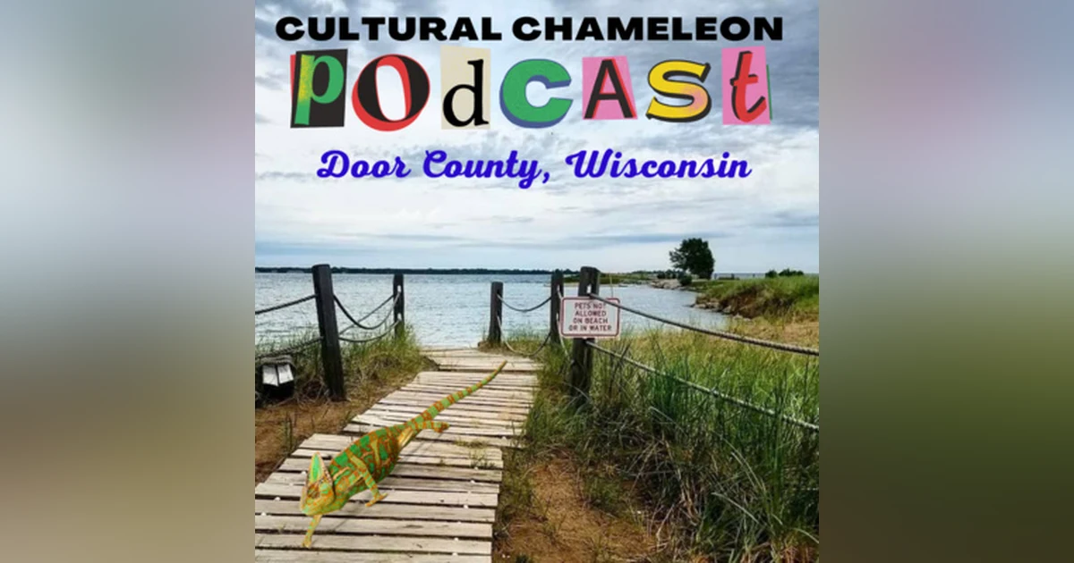 Cultural Chameleon Episode 4 - Door County, Wisconsin USA