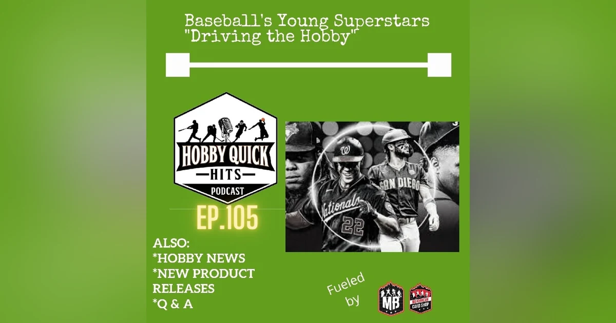 Hobby Quick Hits Ep.105 Baseball's Young Superstars