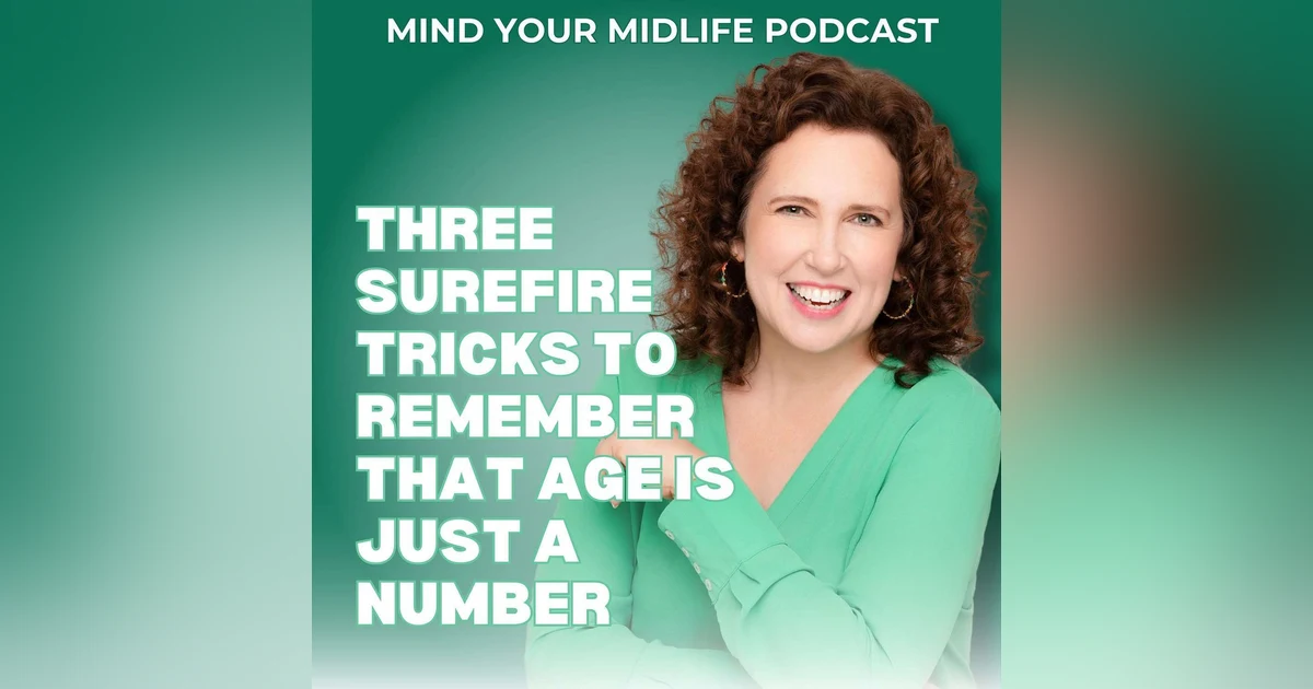 Three Surefire Tricks to Remember that Age is Just a Number (Ep. 19)