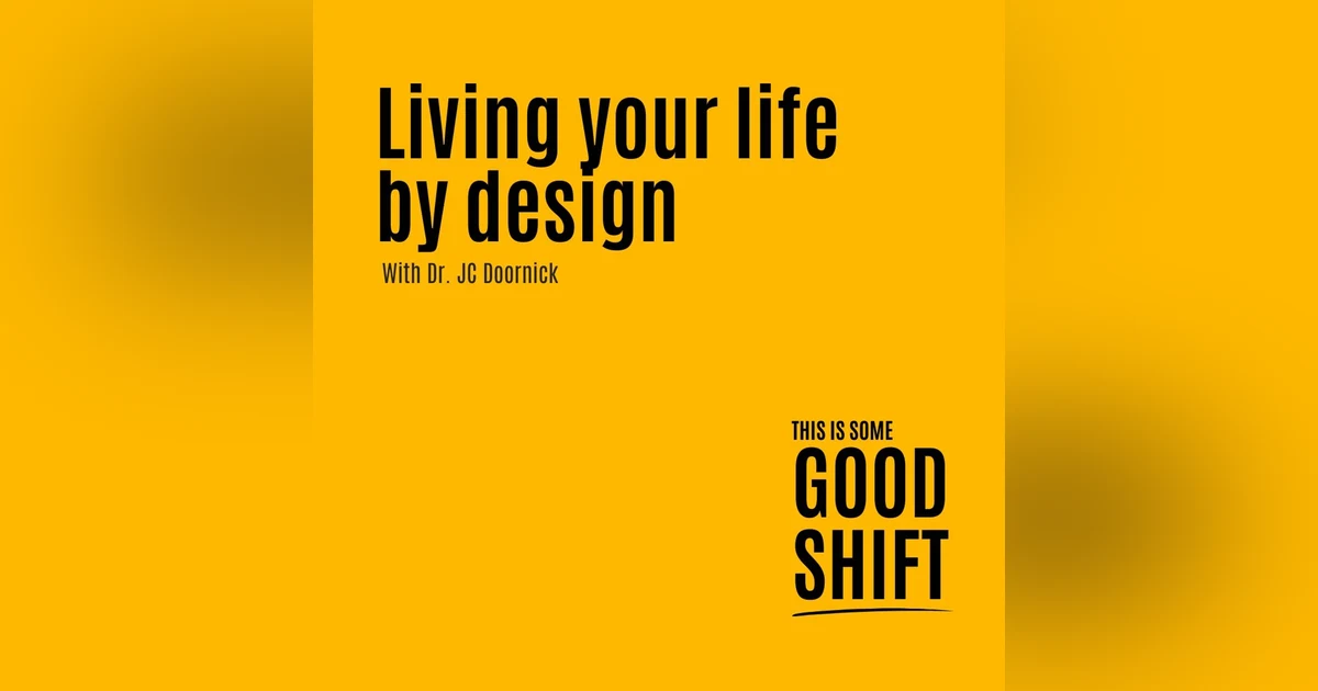Good Shift - Living Your Life By Design - E200
