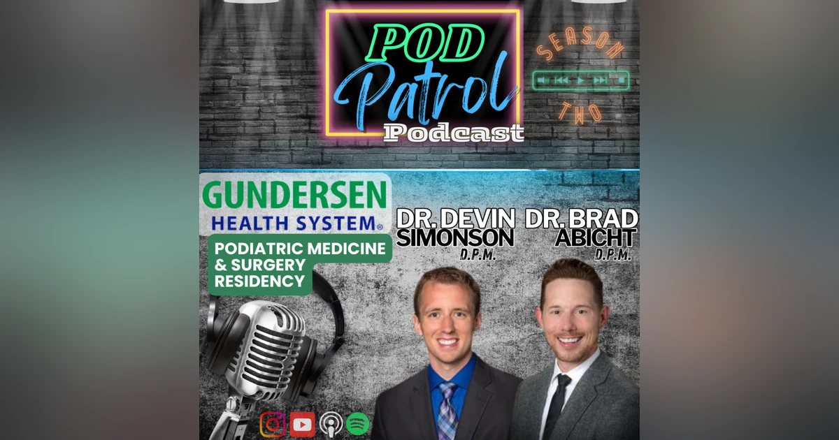 Pod Patrol Podcast S2.E6 - Dr. Devin Simonson & Dr. Brad Abicht - Residency Faculty La Crosse, WI
