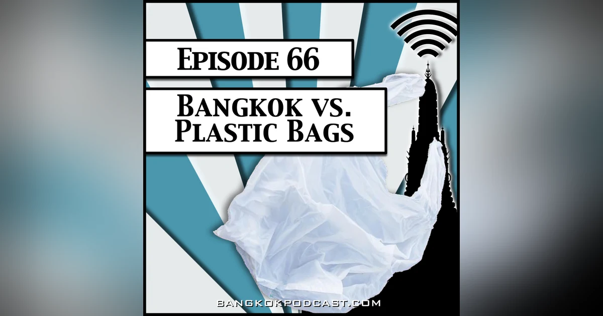 Bangkok vs. Plastic Bags [Season 2, Episode 66]