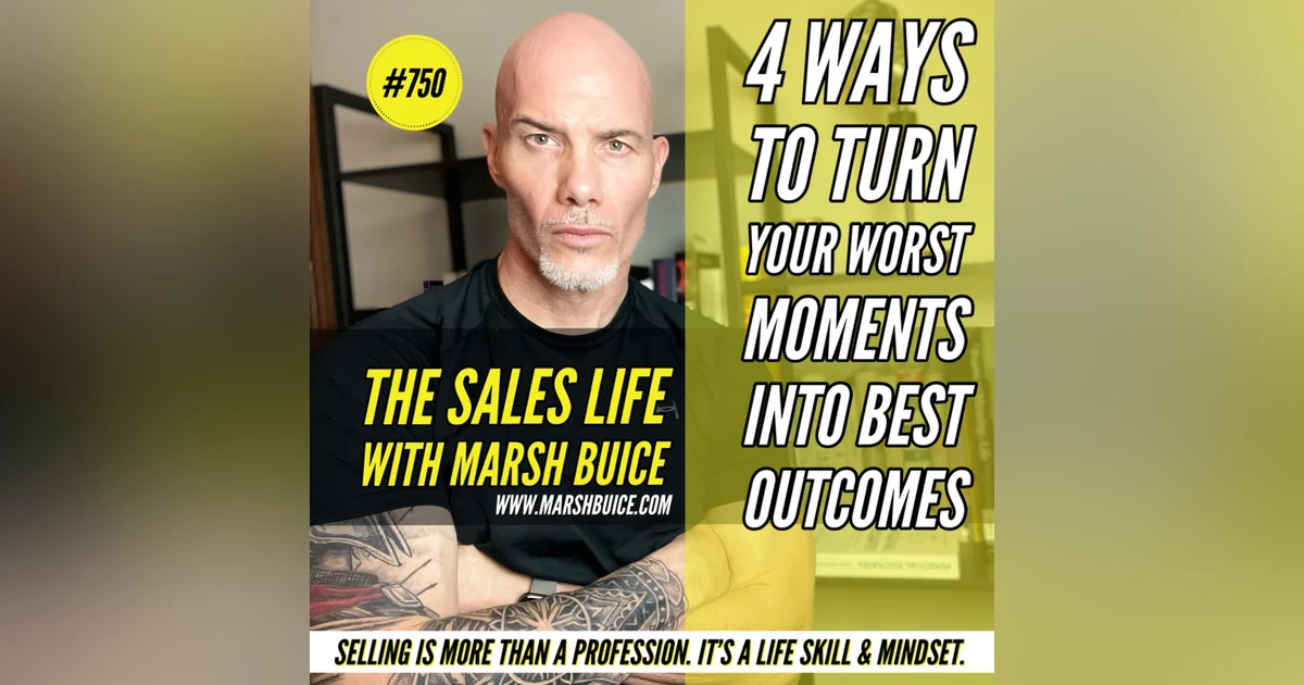 4 Ways To Turn Your Worst Moments Into Best Outcomes | TSL #750