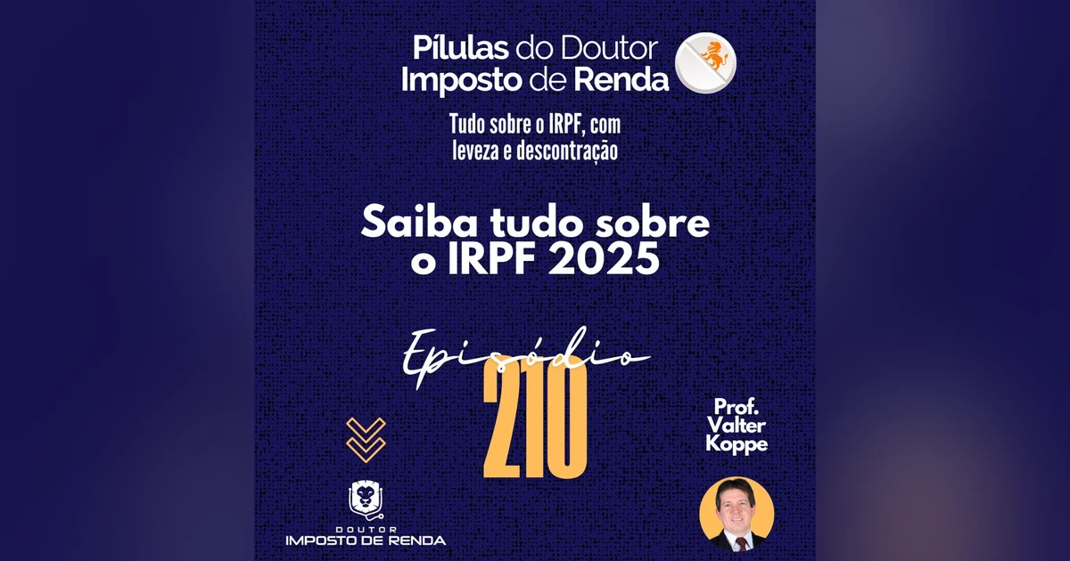 PDIR Ep. 210 – Saiba tudo sobre o IRPF 2025