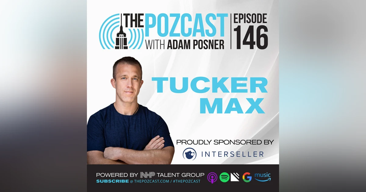 POZ Classic: #146: Tucker Max: From Fratire King to Self Publishing Empire- 4x NY Times Best Selling Author