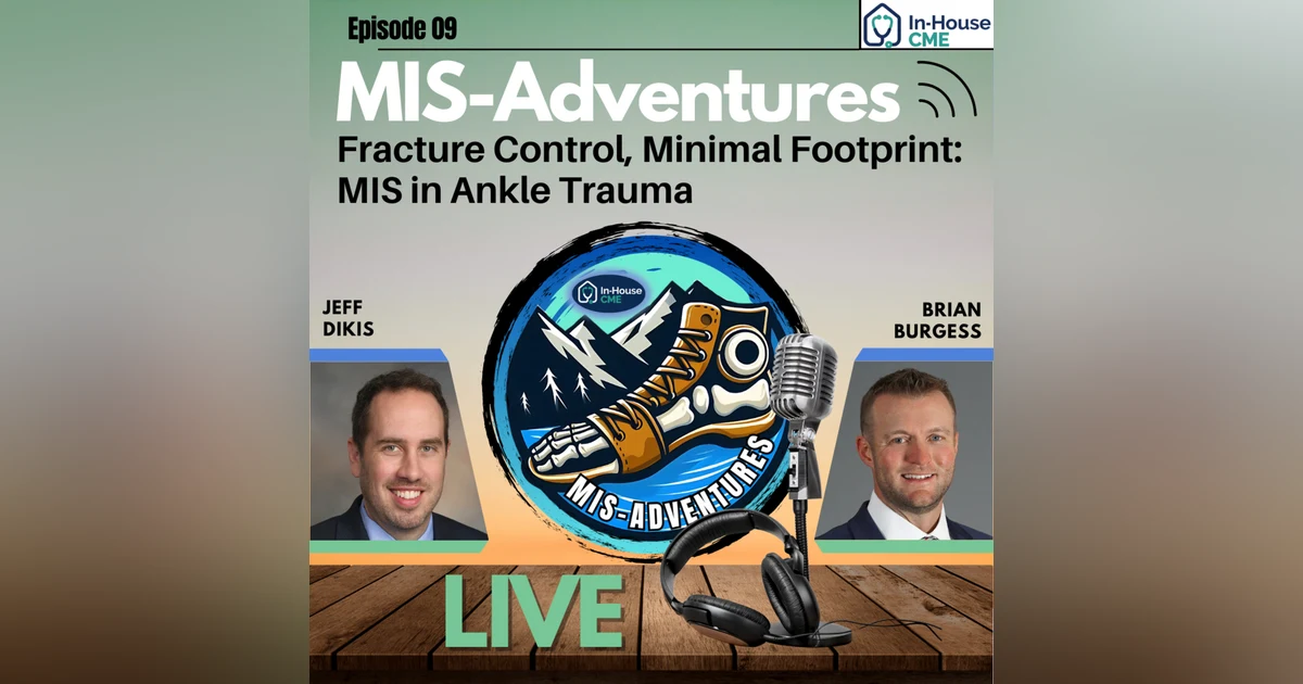 S3.E25 - Minimally Invasive Ankle Fracture Techniques with Dr. Brian Burgess, DPM