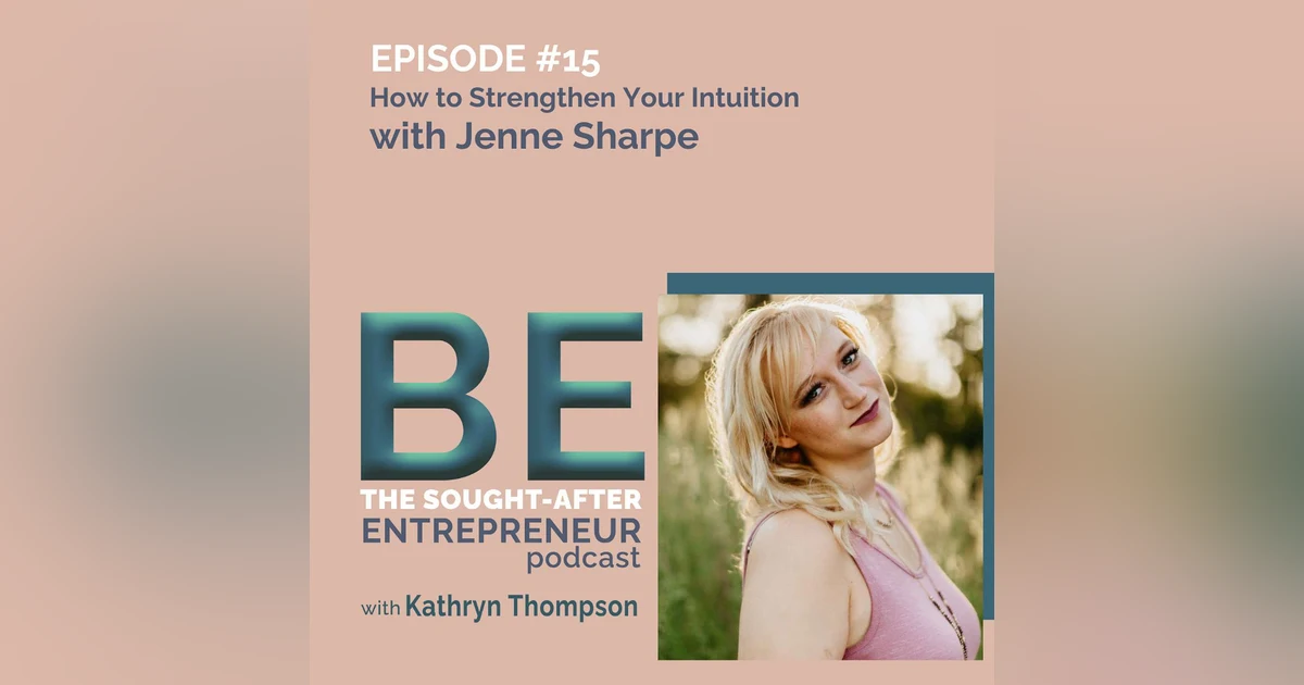 How to Strengthen Your Intuition and Tap into Your Feminine Energy with Jenne Sharpe