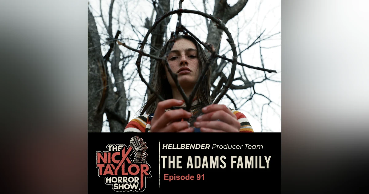The Adams Family; Makers of HELLBENDER and THE DEEPER YOU DIG [Episode 91]