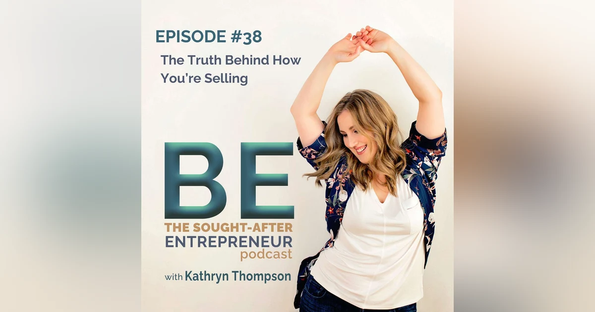 The Truth Behind How You’re Selling