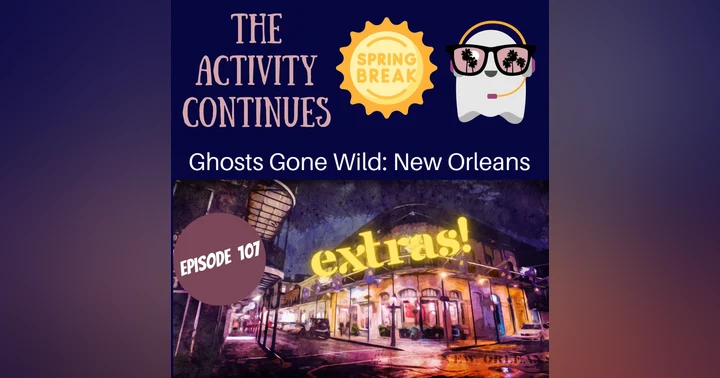 image for Episode 107: Ghosts Gone Wild: New Orleans Extras