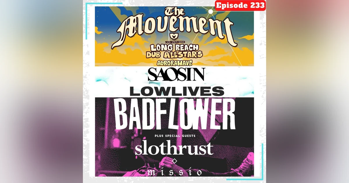 E233 Concert Catch-up: The Movement, Aurorawave, Saosin, Lowlives, Badflower, and more!