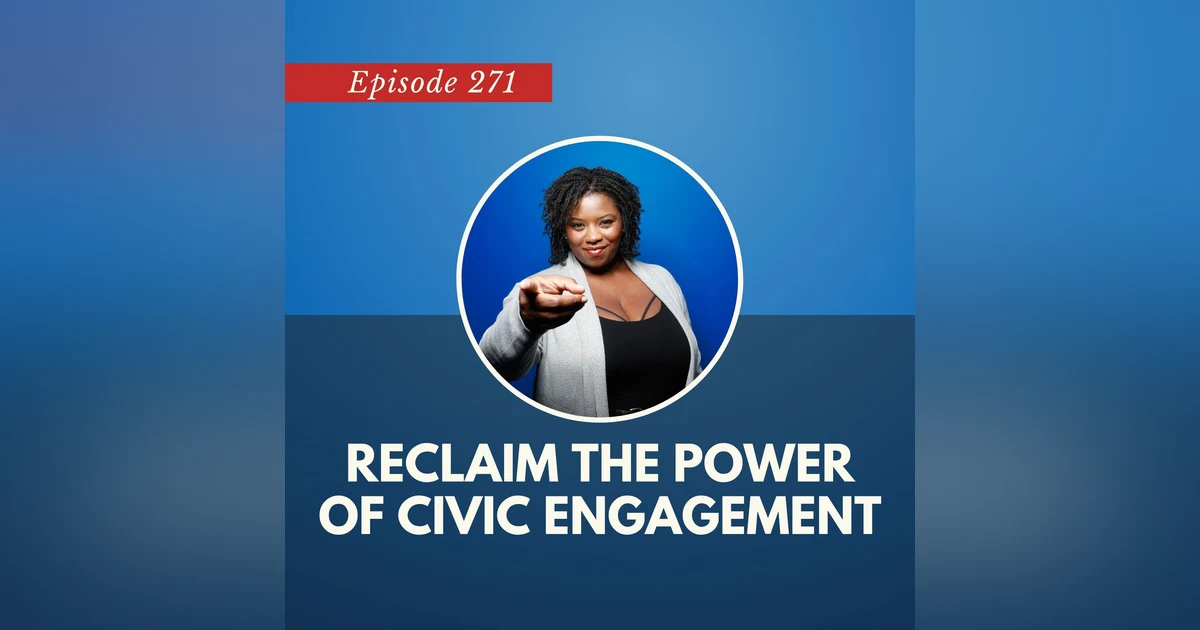 Episode 271: Reclaim Your Civic Power