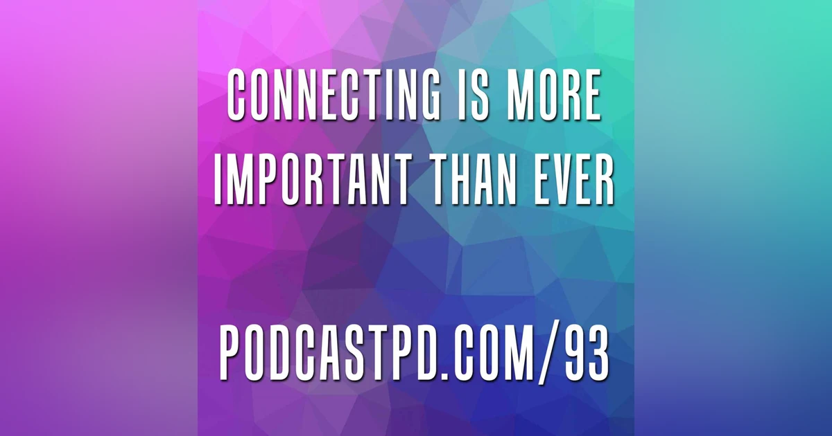 Connecting Is More Important Than Ever - PPD093