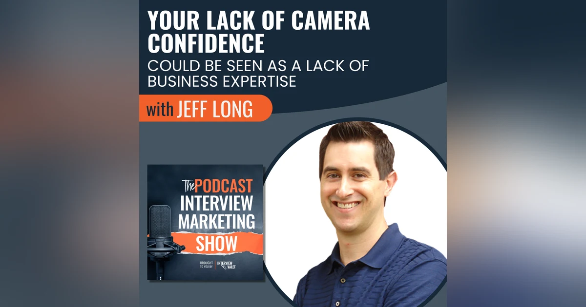 Your Lack Of Camera Confidence Could Be Seen As A Lack Of Business Expertise