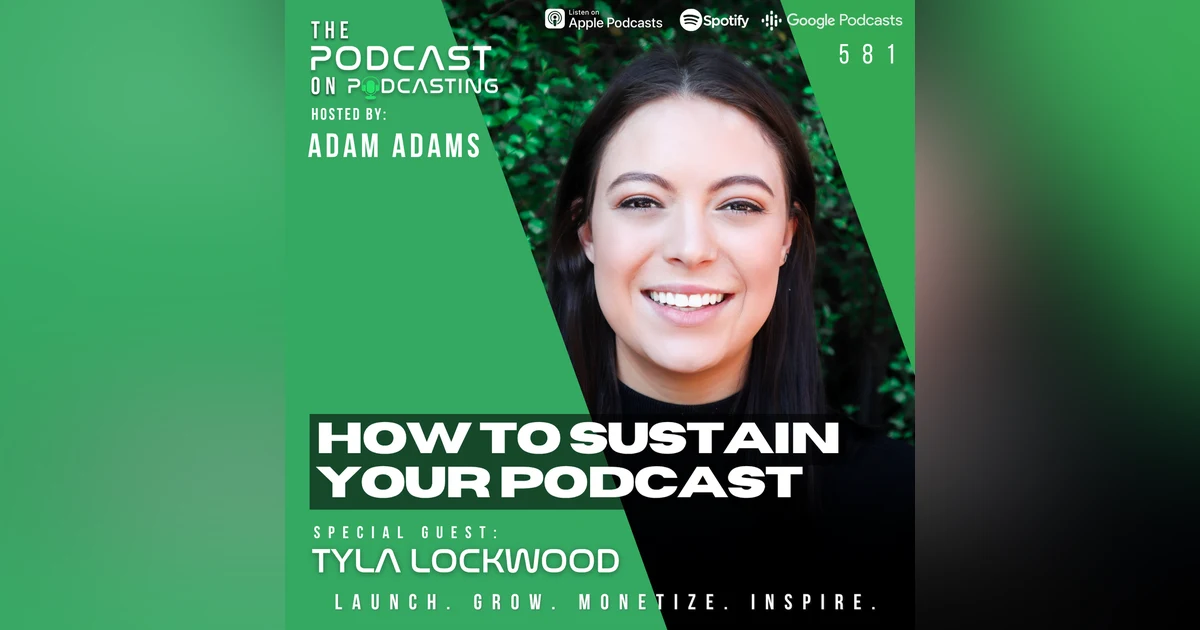 How To Sustain Your Podcast - Tyla Lockwood [EP581]