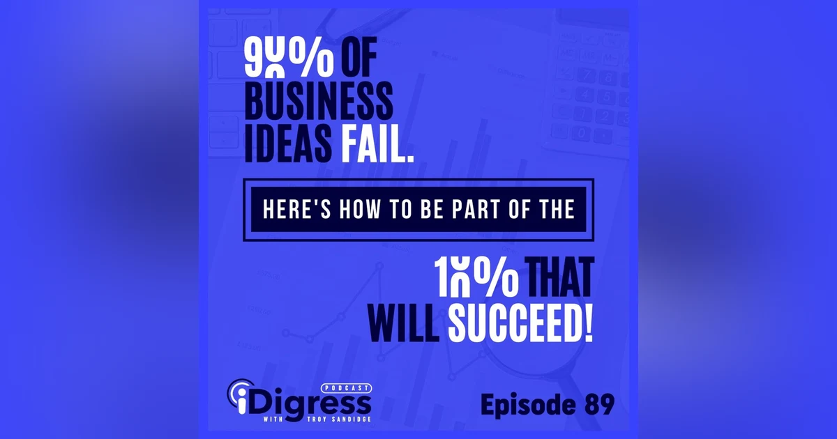 89. 90 Percent Of Business Ideas Fail. Here's How To Be Part of the 10 Percent That Will Succeed.