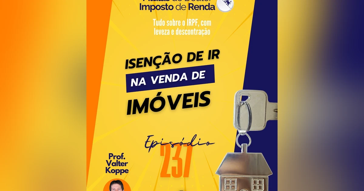 PDIR Ep. 237 – Isenção de IR na venda de imóveis