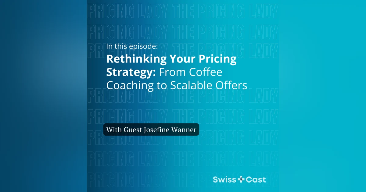 Rethinking Your Pricing Strategy: From Coffee Coaching to Scalable Offers with Josefine Wanner