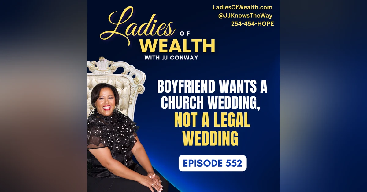 Episode 552: My Boyfriend Wants a Church Wedding, not a Legal Wedding