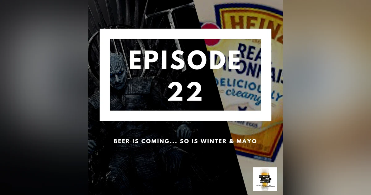 BBP 22 - Beer, GOT & Mayo
