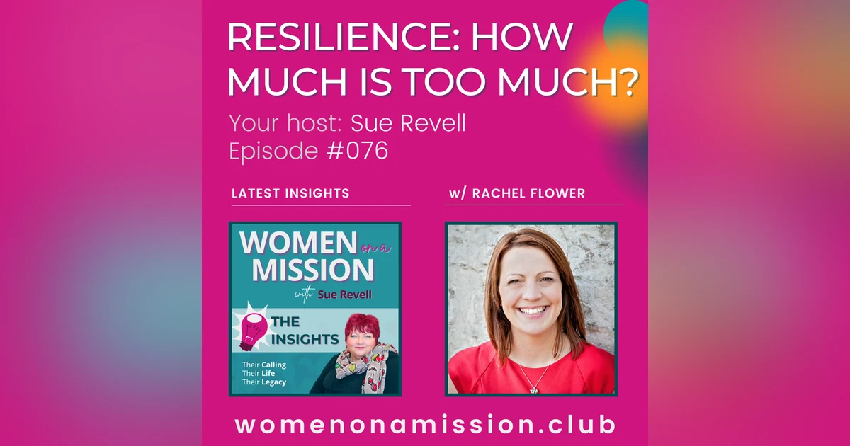 #076: Looking back on “Resilience: How Much is Too Much?” with Rachel Flower