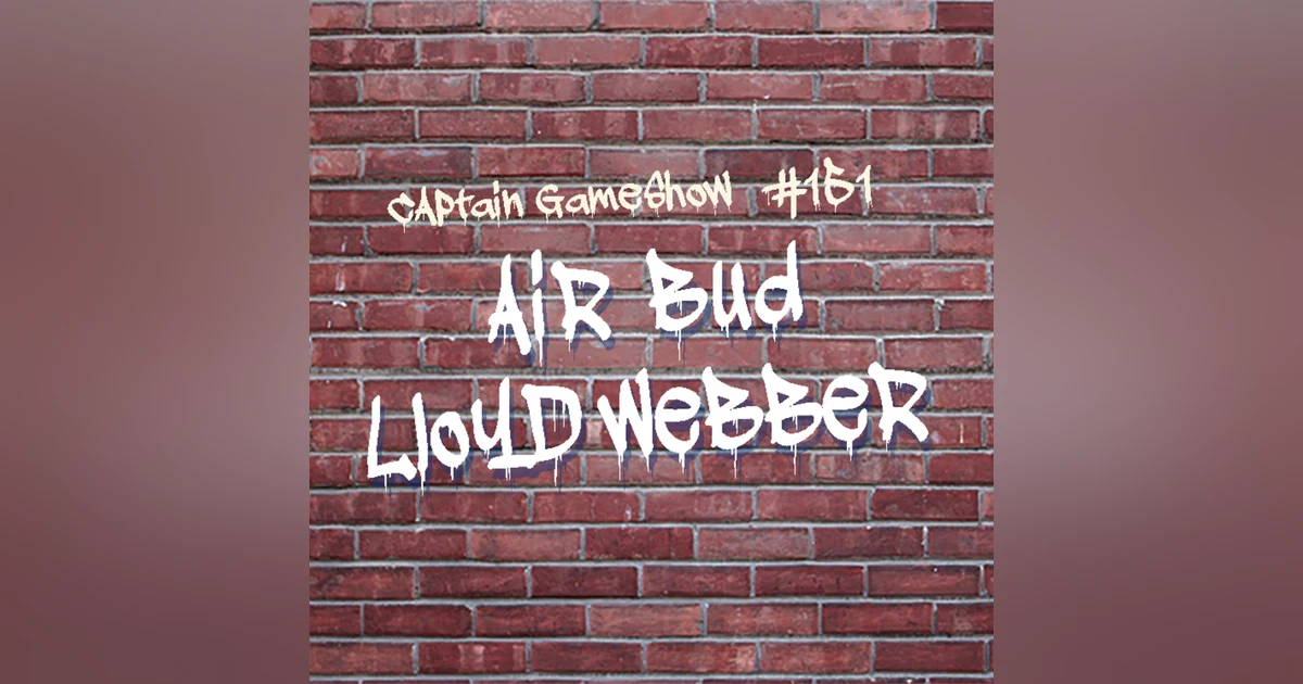Episode 151: Air Bud Lloyd Webber
