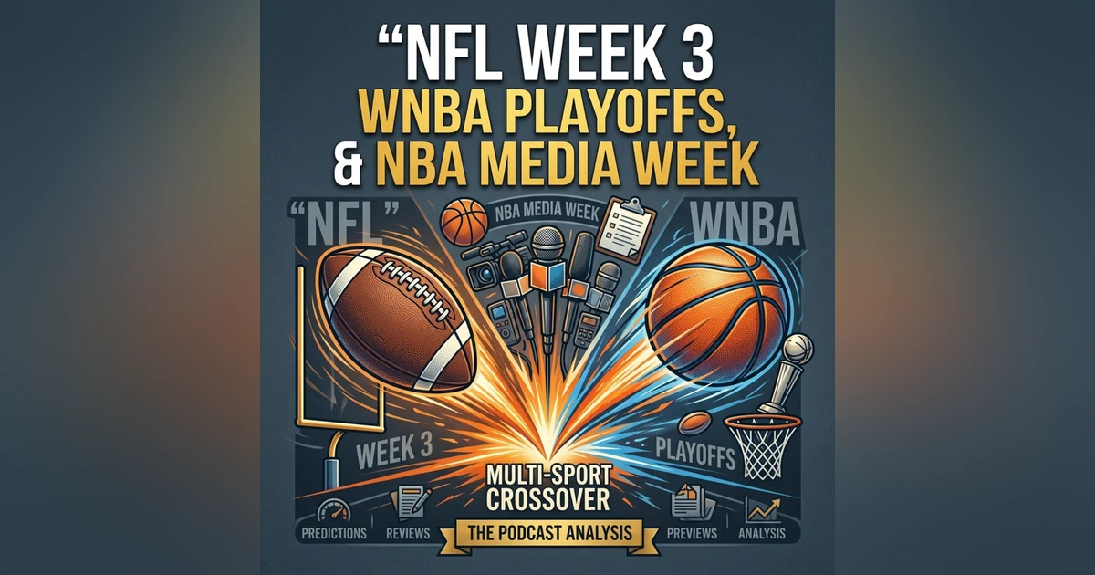 NFL WEEK 3, WNBA PLAYOFFS, & NBA MEDIA WEEK