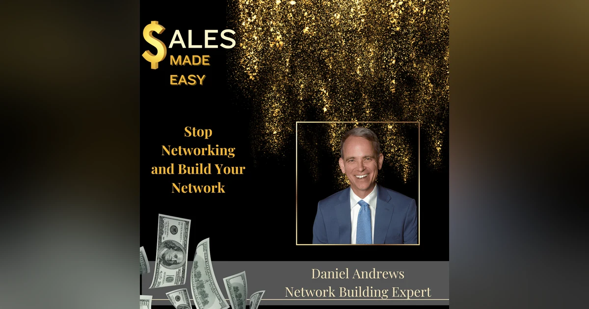 Stop Networking and Build Your Network -Daniel Andrews