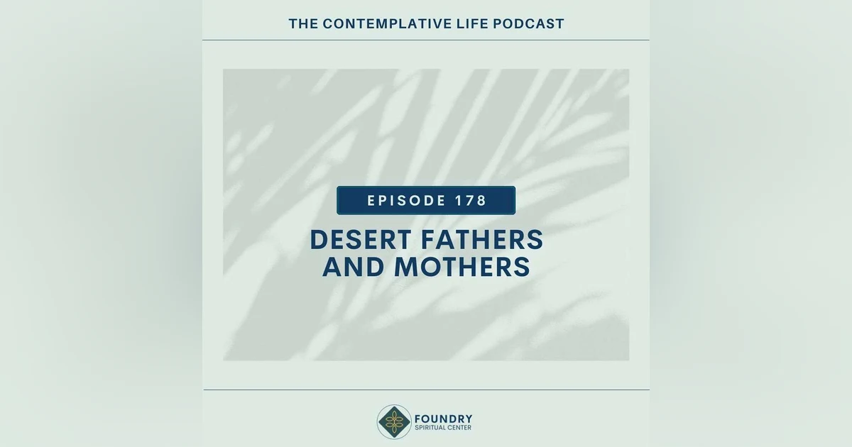 Ep 178 Contemplative Figures: Desert Fathers and Mothers