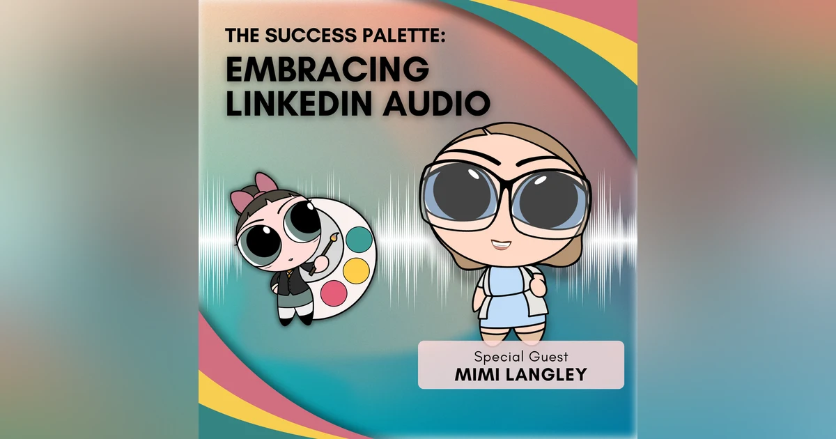 Embracing LinkedIn Social Audio 🎙️for Artists 🎨 with Mimi Langley