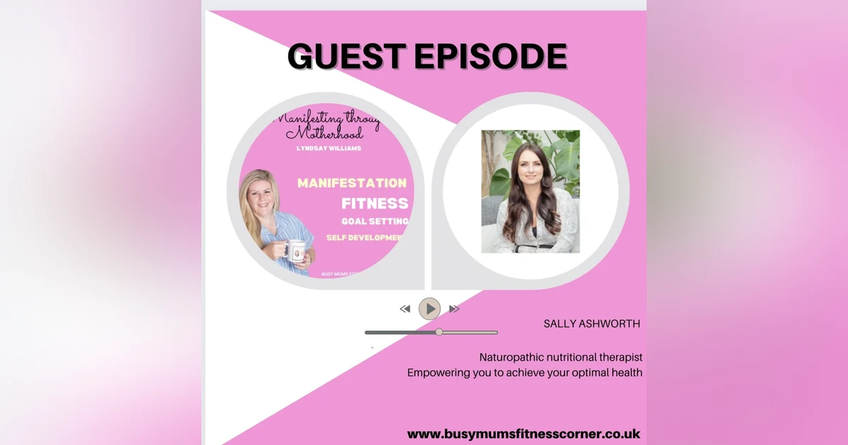 Guest Sally Ashworth - Naturopathic nutritional therapist