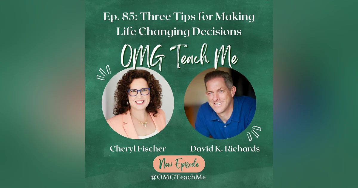 Ep. 85: Three Tips for Making Life Changing Decisions, with David Richards