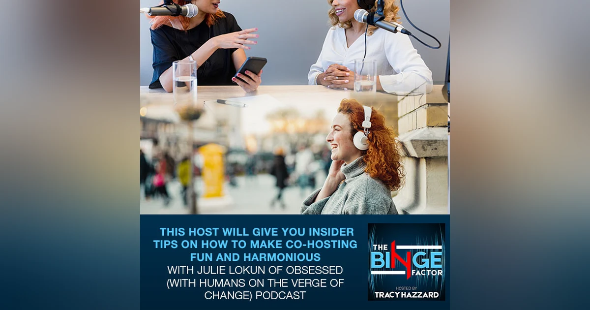 This Host Will Give You Insider Tips On How To Make Co-Hosting Fun And Harmonious With Julie Lokun Of Obsessed (With Humans On The Verge Of Change) Podcast