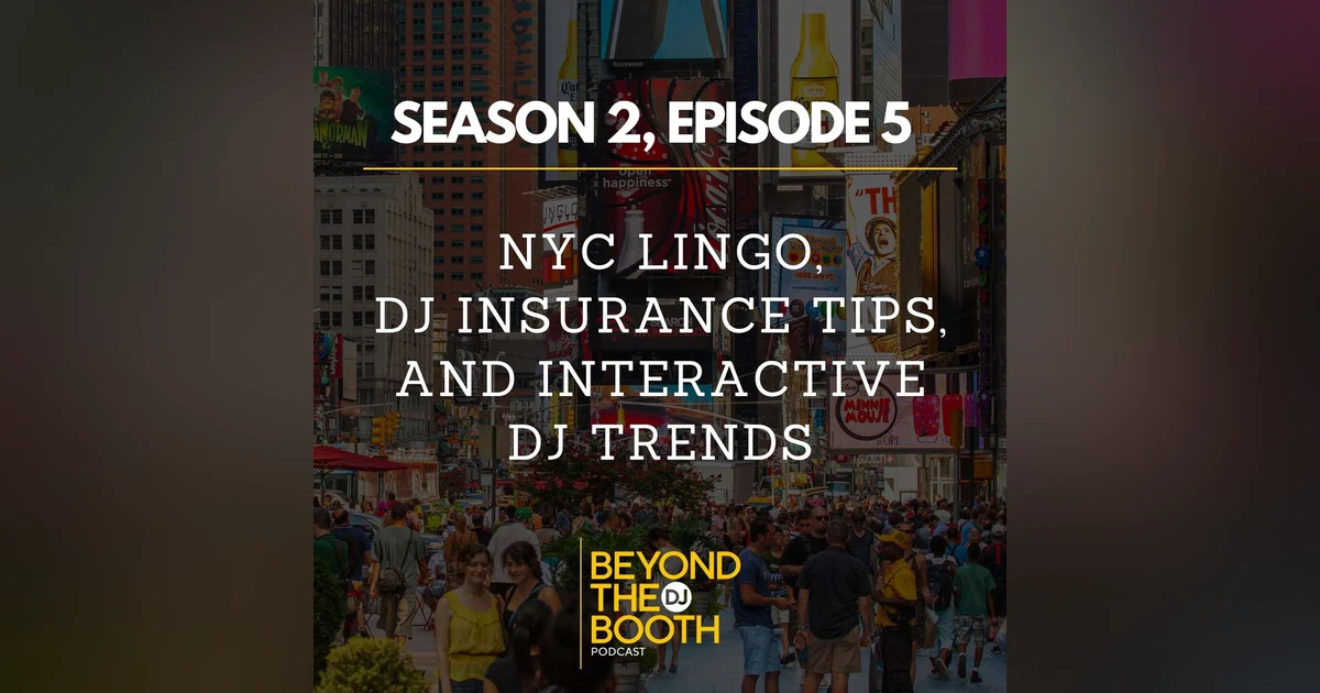 S2, Ep.5: NYC Lingo, DJ Insurance Tips, and Interactive DJ Trends