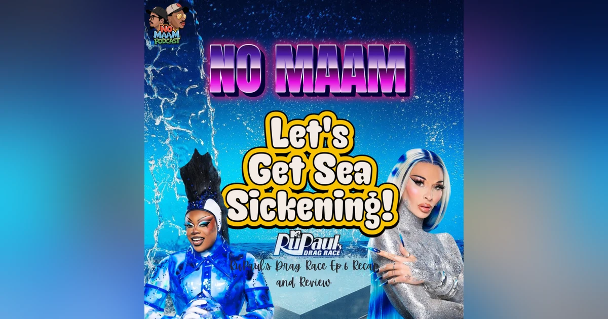 Let’s Get Sea Sickening: RuPaul’s Drag Race S17 ep.6 recap and review