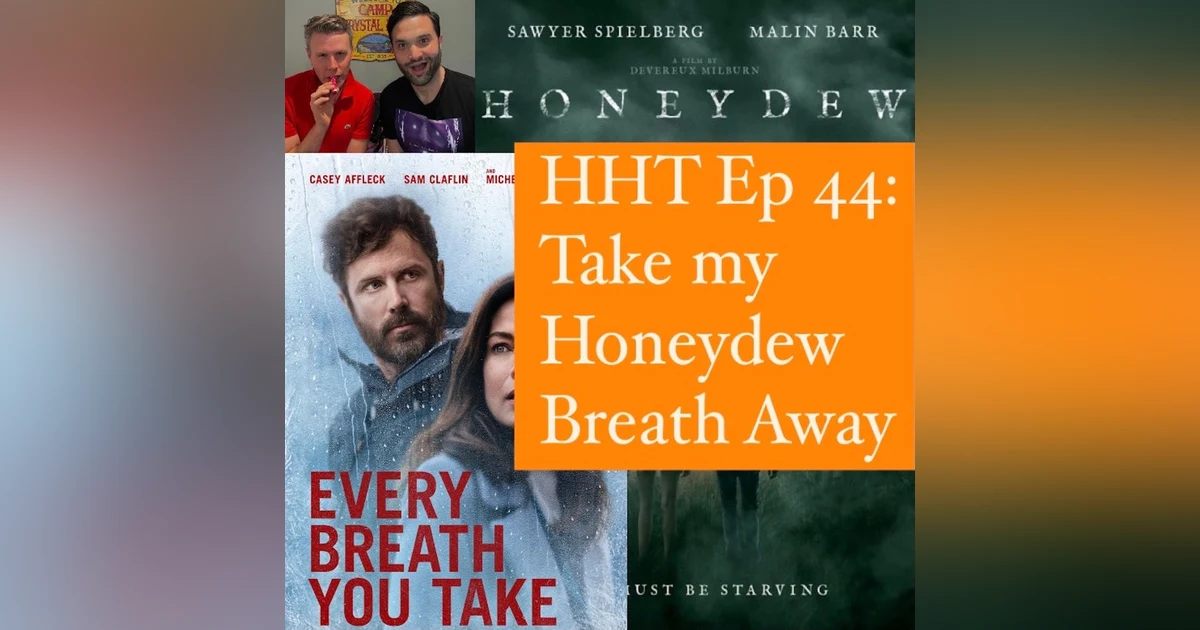 Ep 44: Take my Honeydew Breath Away