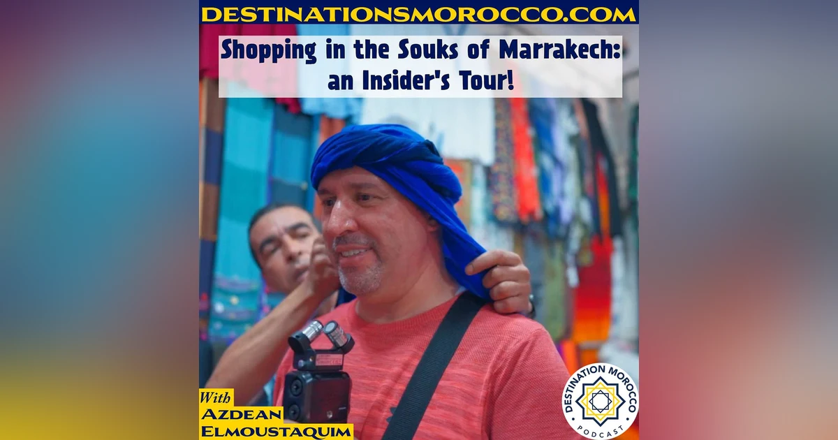 Shopping in the Souks of Marrakech: An Insider's Tour!