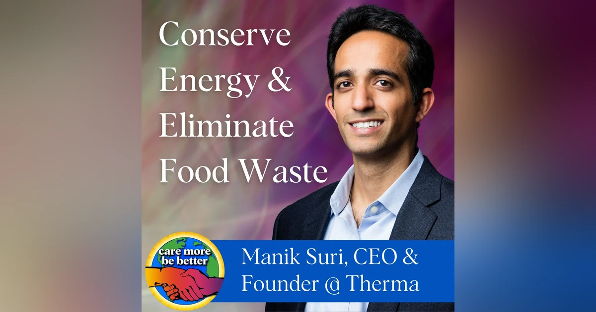 Conserve Energy & Eliminate Food Waste with Manik Suri, CEO & Founder of Therma