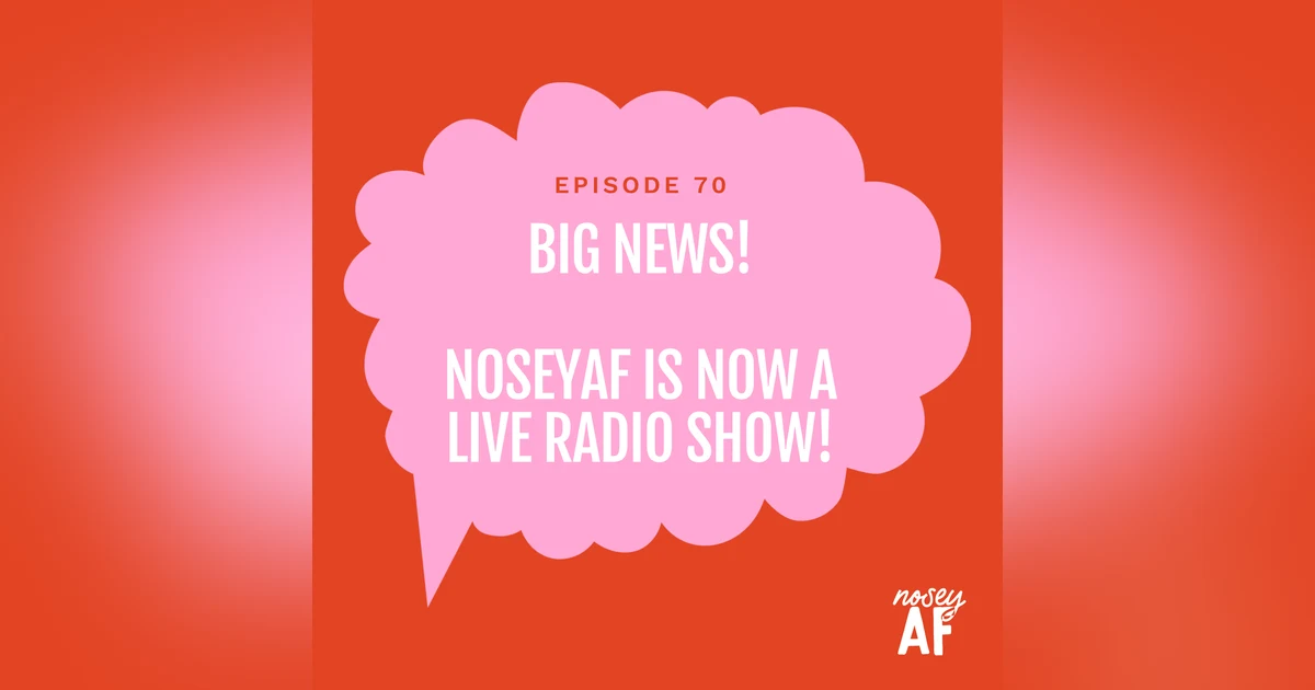 🎉 Big News: noseyAF Is Now a Live Radio Show!