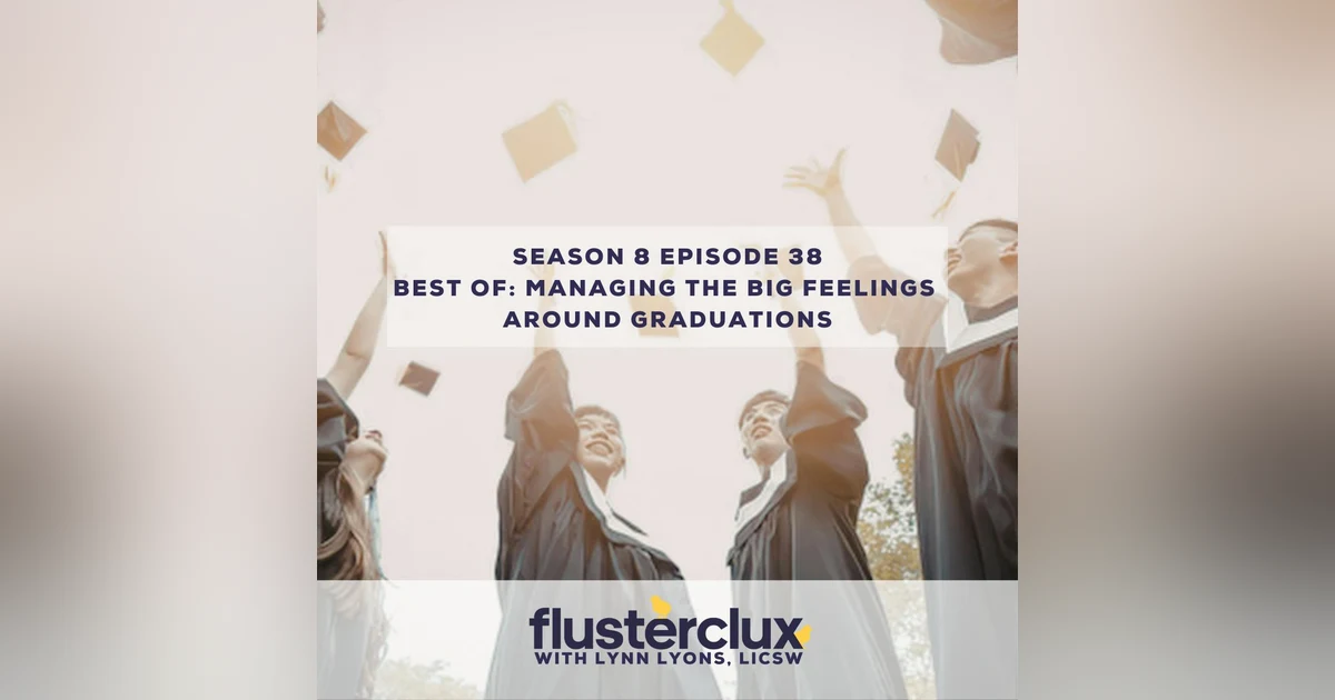 Best of: Managing the Big Feelings Around Graduations
