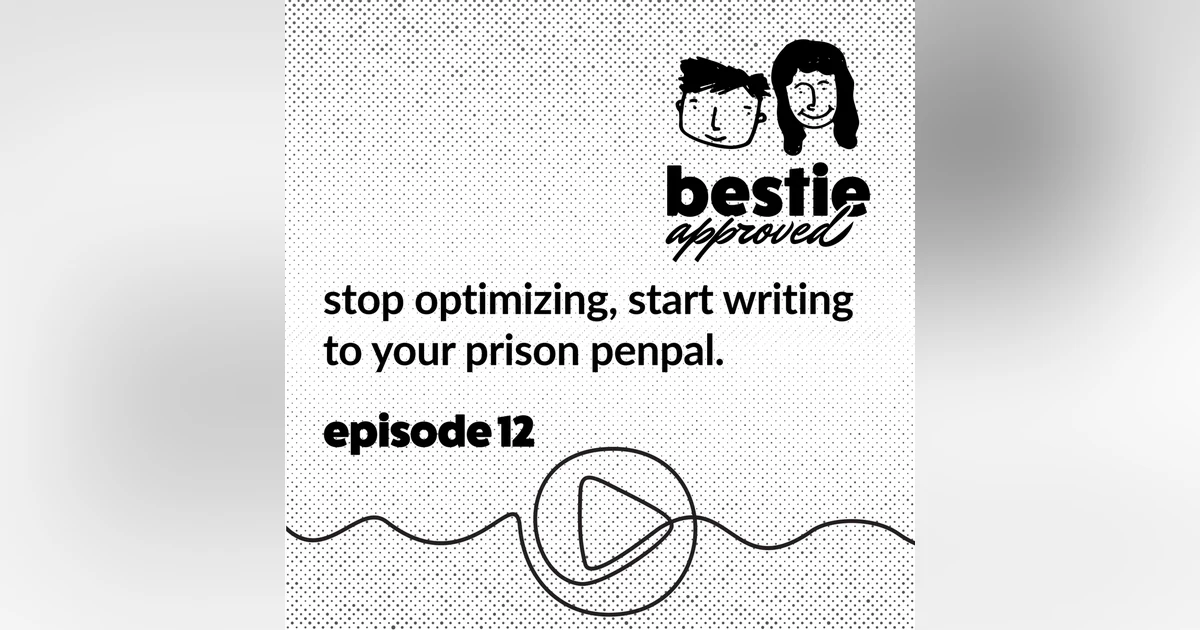 stop optimizing, start writing to your prison penpal.