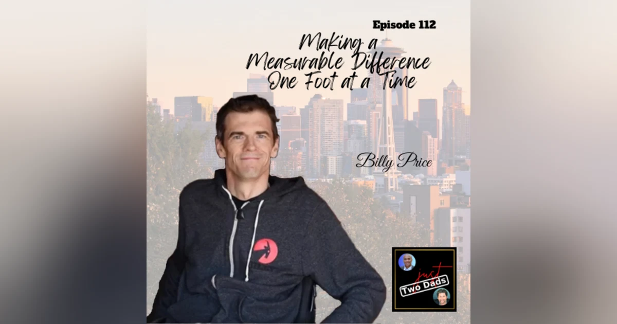 Episode 112: Billy Price - Making a Measurable Difference One Foot at a Time