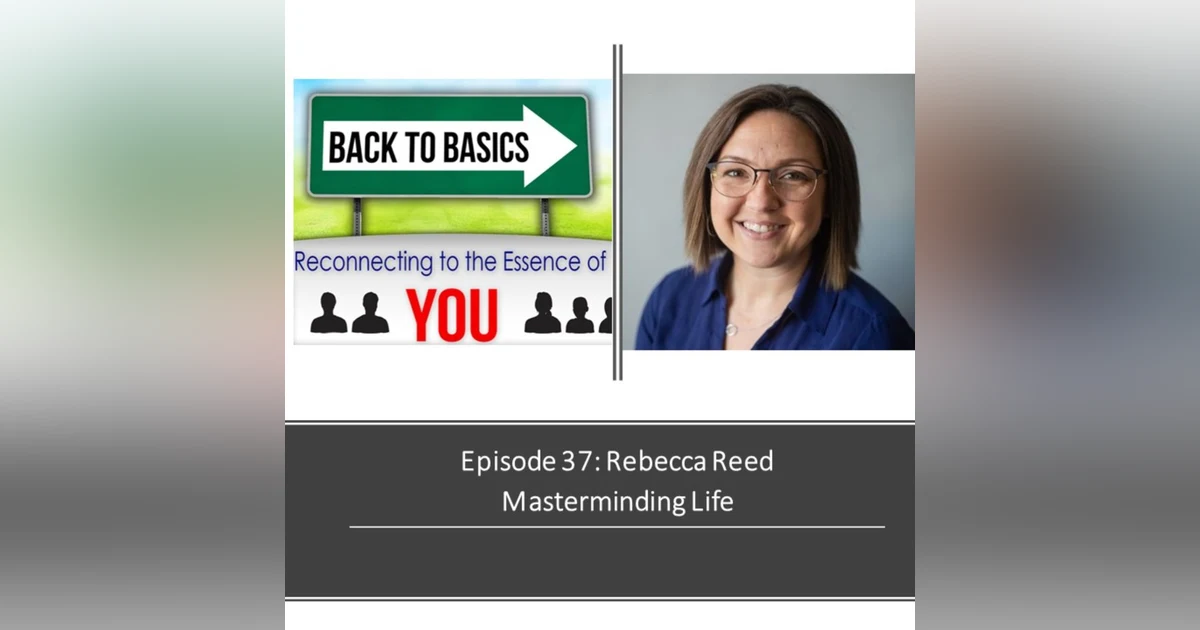 E37: Rebecca Reed - Masterminding Life