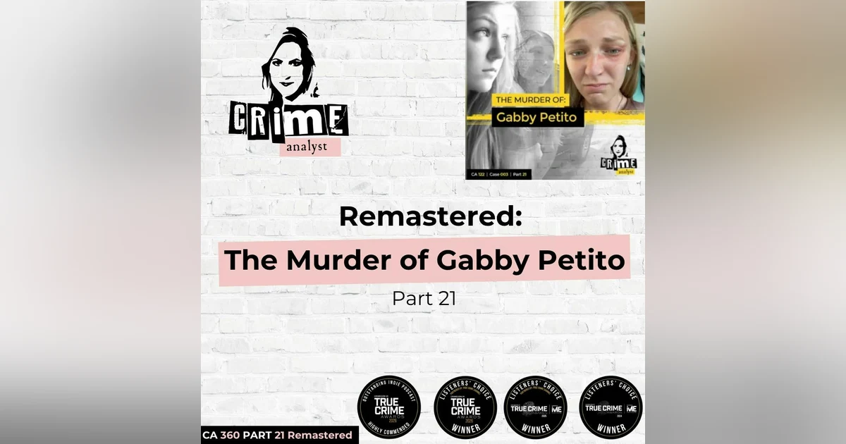 Ep 360: Remastered: The Murder of Gabby Petito, Part 21