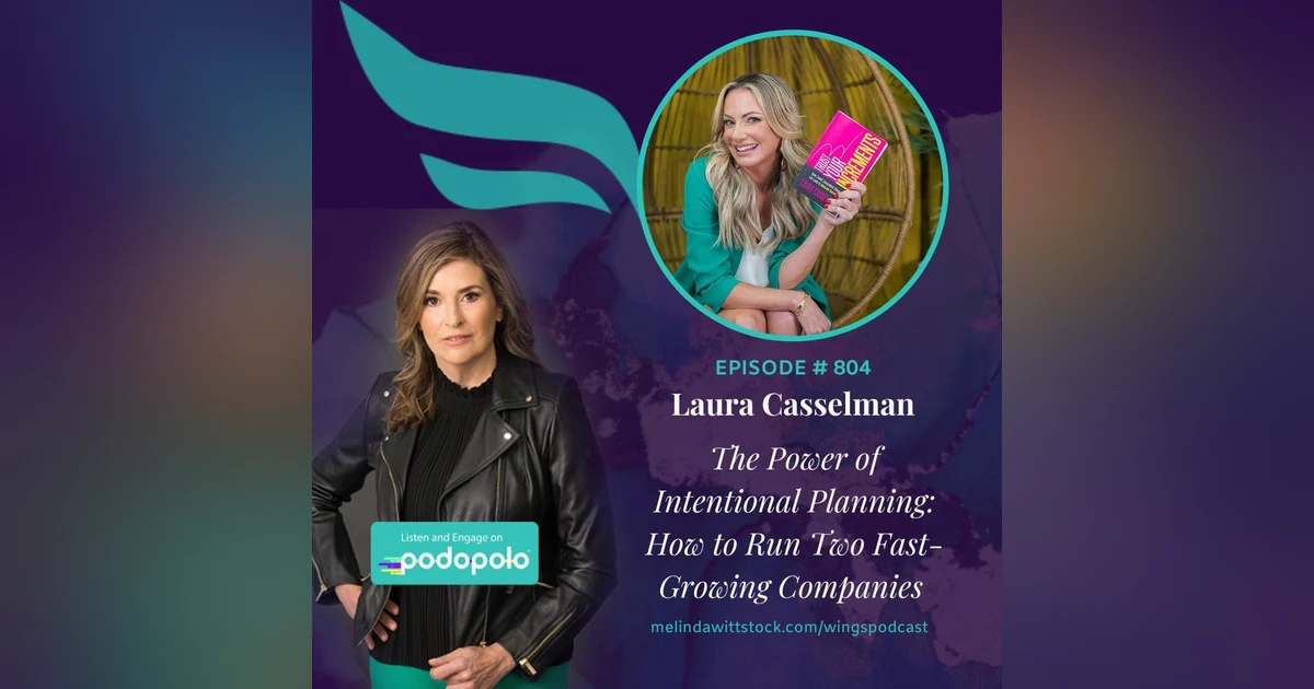 The Power of Intentional Planning: Female CEO of the Year Laura Casselman on How She’s Running Two Fast Growing Companies