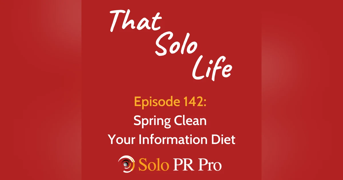 Spring Clean Your Information Diet - Episode 142