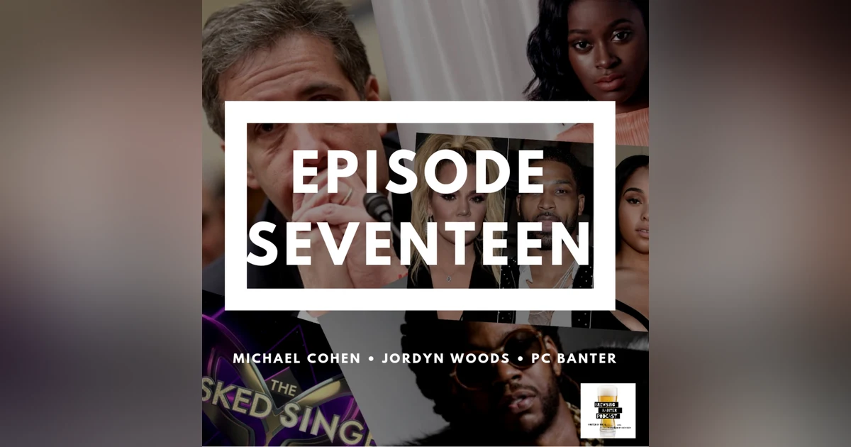 BBP 17 - Beer, Michael Cohen, Jordyn Woods, Pop Culture Banter